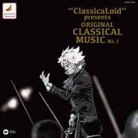 “ClassicaLoid” presents ORIGINAL CLASSICAL MUSIC No.1